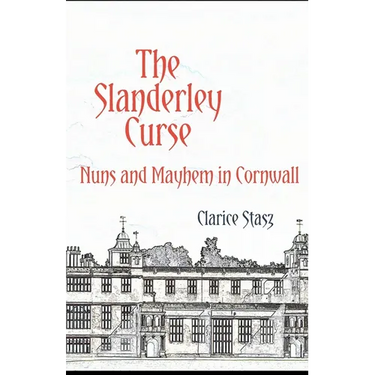 The Slanderley Curse: Nuns and Mayhem in Cornwall