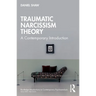 Traumatic Narcissism Theory: A Contemporary Introduction