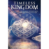 Timeless Kingdom: A Study of Son of Man, Science and Sefer Yetzirah Revised Edition 2024