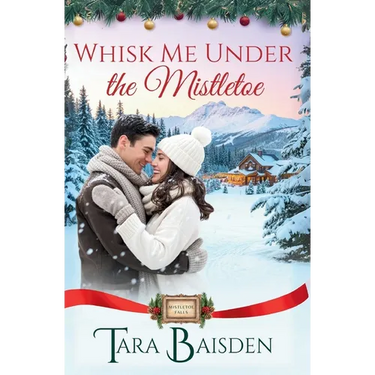 Whisk Me Under the Mistletoe (Mistletoe Falls Series: Book1)