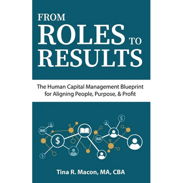 From Roles to Results: The Human Capital Management Blueprint for Aligning People, Purpose, & Profit