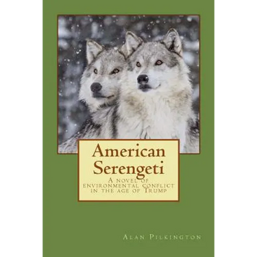American Serengeti: A novel of environmental conflict in the age of Trump