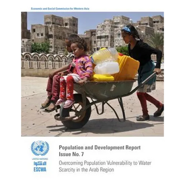 Population and Development Report: Issue No. 7: Overcoming Population Vulnerability to Water Scarcity in the Arab Region