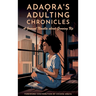 Adaora's Adulting Chronicles: A Journal Novella about Growing Up