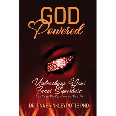 God-Powered: Unleashing Your Inner Superhero for a Happy, Healthy, Whole, and Rich Life