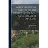 A Biographical Sketch of the Swedish Poet and Gymnasiarch, P.H. Ling