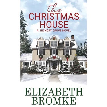 The Christmas House: A Hickory Grove Novel