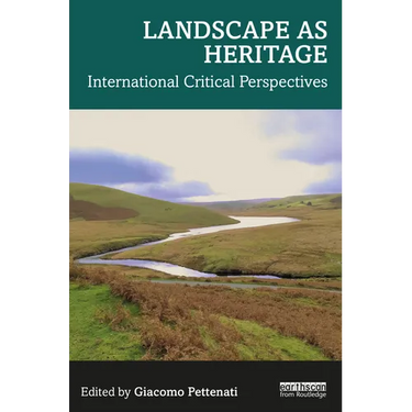 Landscape as Heritage: International Critical Perspectives