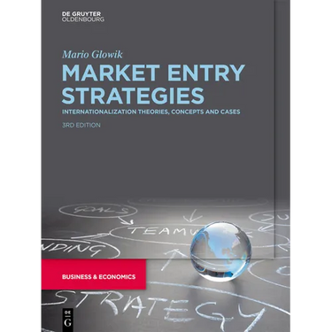 Market Entry Strategies: Internationalization Theories, Concepts and Cases