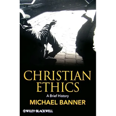 Christian Ethics: A Brief History