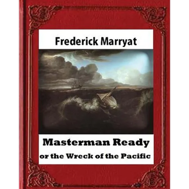 Masterman Ready, or the Wreck of the Pacific (1841), BY Captain Frederick Marrya