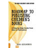 Roadmap to Publishing Children's Books: A Step-by-Step Guide from Idea to Publication