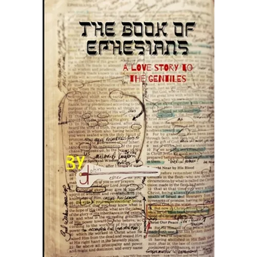 The Book of Ephesians: a love story to the Gentiles