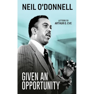 Given an Opportunity: Letters to Arthur O. Eve