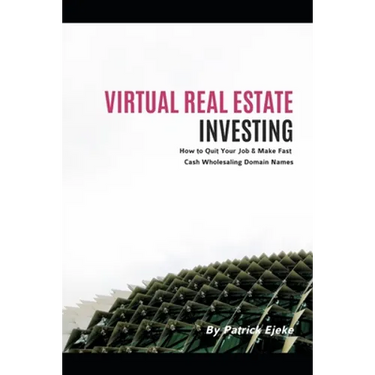 Virtual Real Estate Investing: The Fundamentals of Buying & Selling Domain Names How to Quit Your Job & Make Fast Cash Wholesaling Domain Names