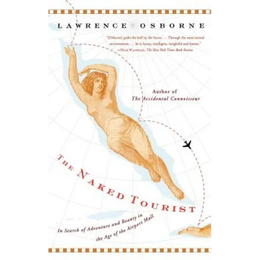 The Naked Tourist: In Search of Adventure and Beauty in the Age of the Airport Mall