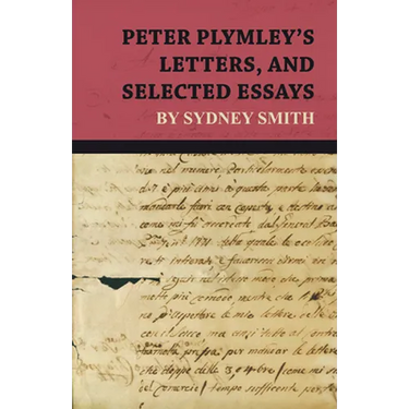 Peter Plymley's Letters, and Selected Essays by Sydney Smith