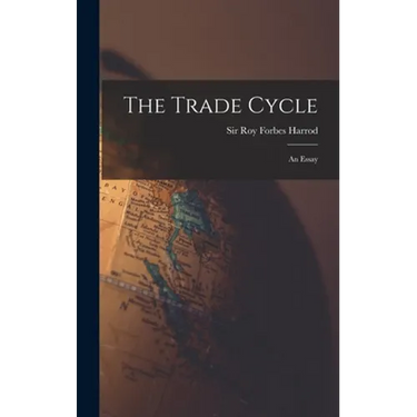 The Trade Cycle; an Essay