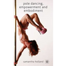Pole Dancing, Empowerment and Embodiment