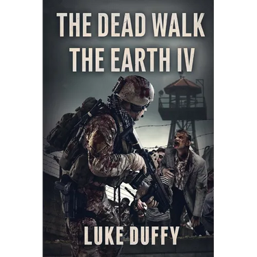 The Dead Walk The Earth: Part IV