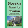 Slovakia Travel for Tourism: History, Tour, Culture, People and Environment