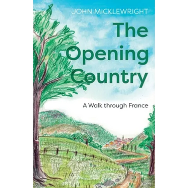 The Opening Country: A Walk Through France