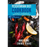 Pescatarian Diet Cookbook: 2 Books in 1: 140 Recipes For Delicious Fish And Seafood Dishes