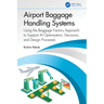 Airport Baggage Handling Systems: Using the Baggage Factory Approach to Support AI Optimisation, Decisions, and Design Processes