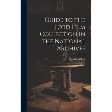 Guide to the Ford Film Collection in the National Archives