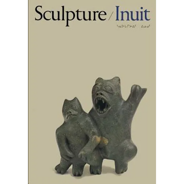 Sculpture of the Inuit: Masterworks of the Canadian Arctic