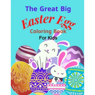 The Great Big Easter Egg coloring book: For Kids Ages 2-5 Years old, Toddlers, and Pre-school, Large and Simple Eggs For little hands