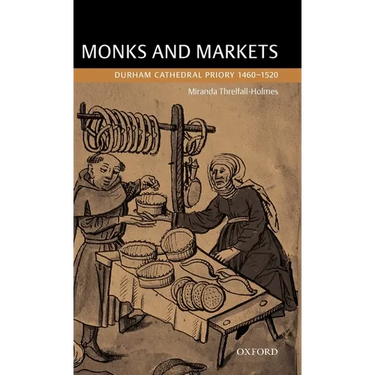 Monks and Markets: Durham Cathedral Priory 1460-1520