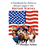 A Handbook for Aliens to Remain Legal in the United States