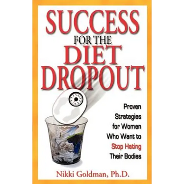 Success for the Diet Dropout: Proven Strategies for Women Who Want to Stop Hating Their Bodies