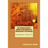 The Ordinary Man's Guide to the History of Information Technology: Computer History