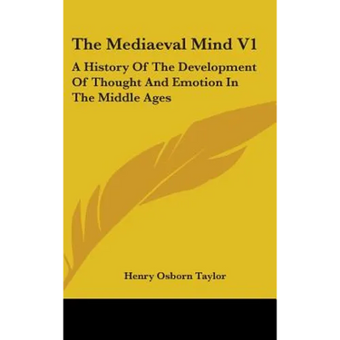 The Mediaeval Mind V1: A History Of The Development Of Thought And Emotion In The Middle Ages