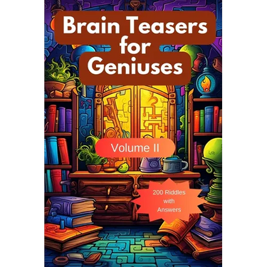 Brain Teasers for Geniuses: Volume II