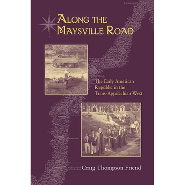 Along the Maysville Road: The Early American Republic in the Trans-Appalachian West