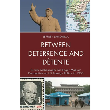 Between Deterrence and Détente: British Ambassador Sir Roger Makins' Perspective on Us Foreign Policy in 1953