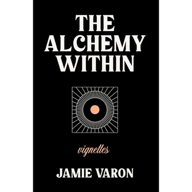 The Alchemy Within: Vignettes