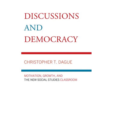 Discussions and Democracy: Motivation, Growth and the New Social Studies Classroom