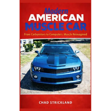 Modern American Muscle Car: From Carburetors to Computers: Muscle Reimagined