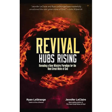 Revival Hubs Rising: Revealing a New Ministry Paradigm for the Next Great Move of God