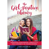 The Girl-Positive Library: Inspiring Confidence, Creativity, and Curiosity in Young Women