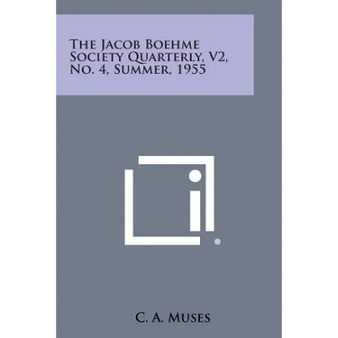 The Jacob Boehme Society Quarterly, V2, No. 4, Summer, 1955