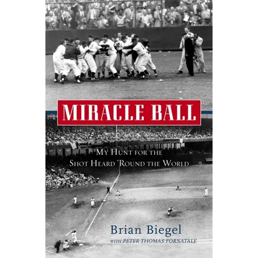 Miracle Ball: My Hunt for the Shot Heard 'Round the World