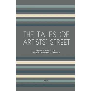 The Tales of Artists' Street: Short Stories for French Language Learners