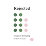Rejected: Essays on Belonging