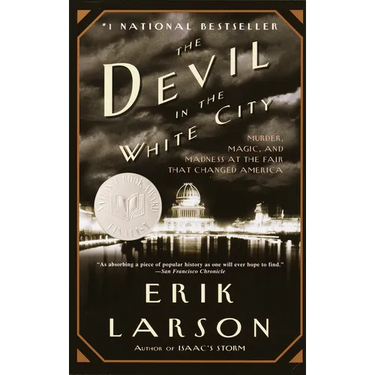 The Devil in the White City: Murder, Magic, and Madness at the Fair that Changed America