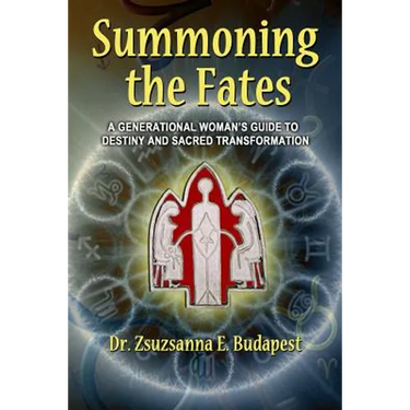 Summoning the Fates: A Guide to Destiny and Sacred Transformation